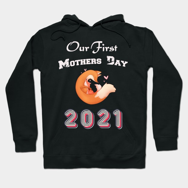 our first mothers day 2021 - animal fox Hoodie by sevalyilmazardal